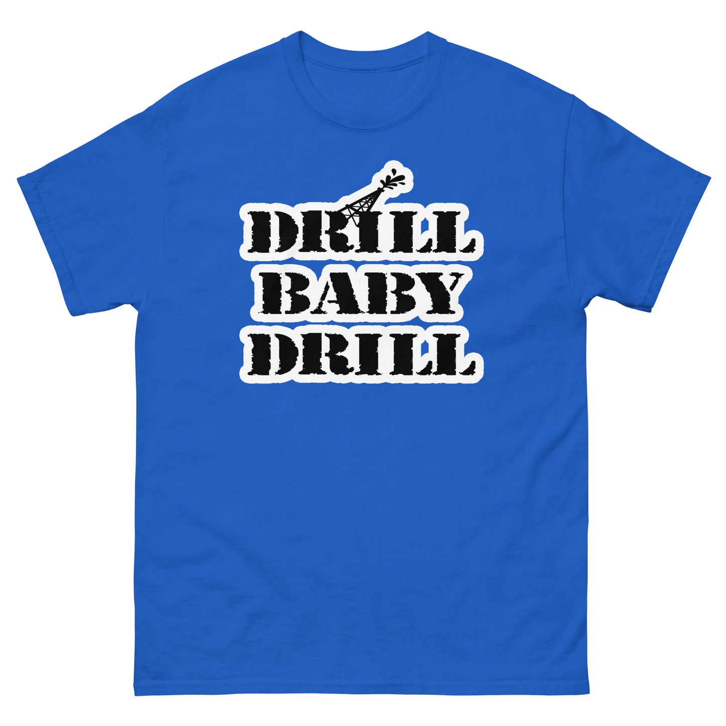 DRILL BABY DRILL Men's classic tee