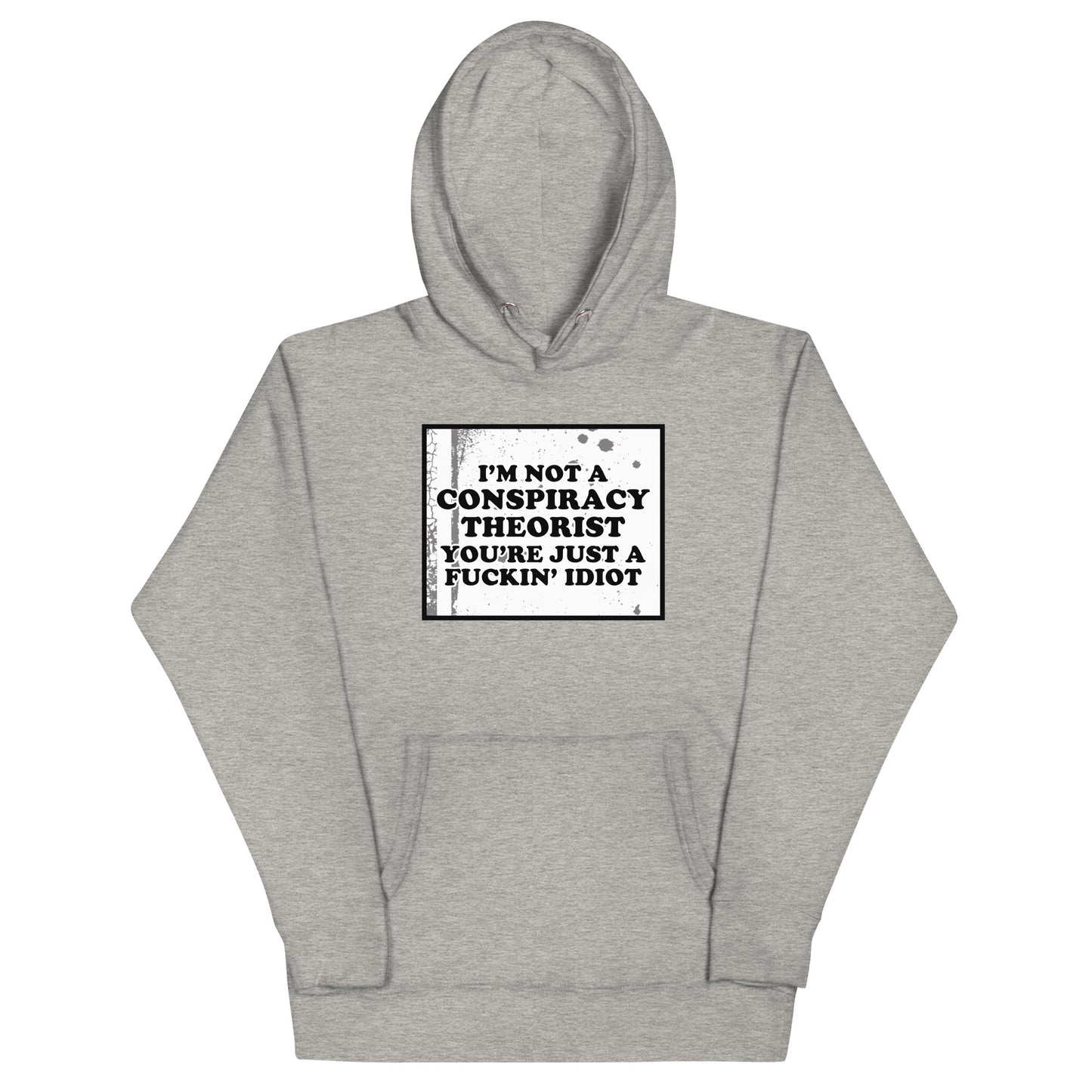 I'm Not A Conspiracy Theorist Unisex Hoodie