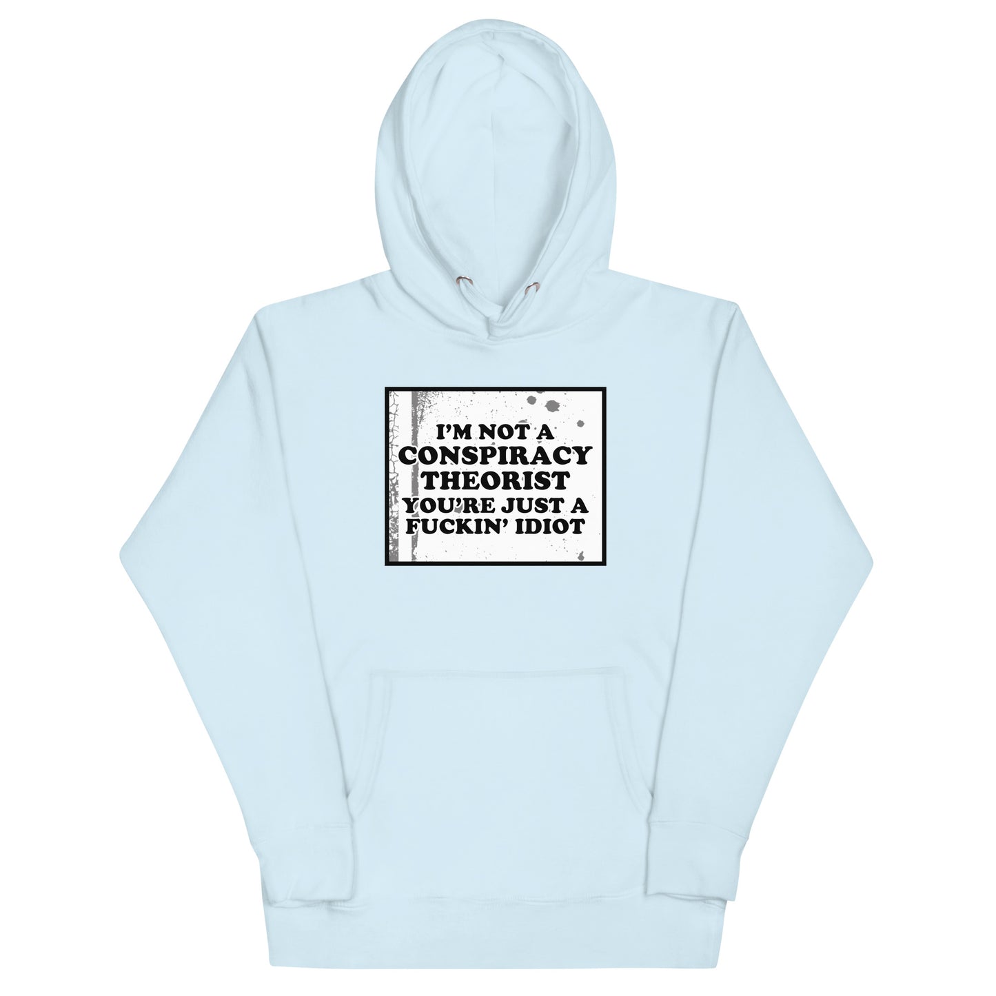 I'm Not A Conspiracy Theorist Unisex Hoodie
