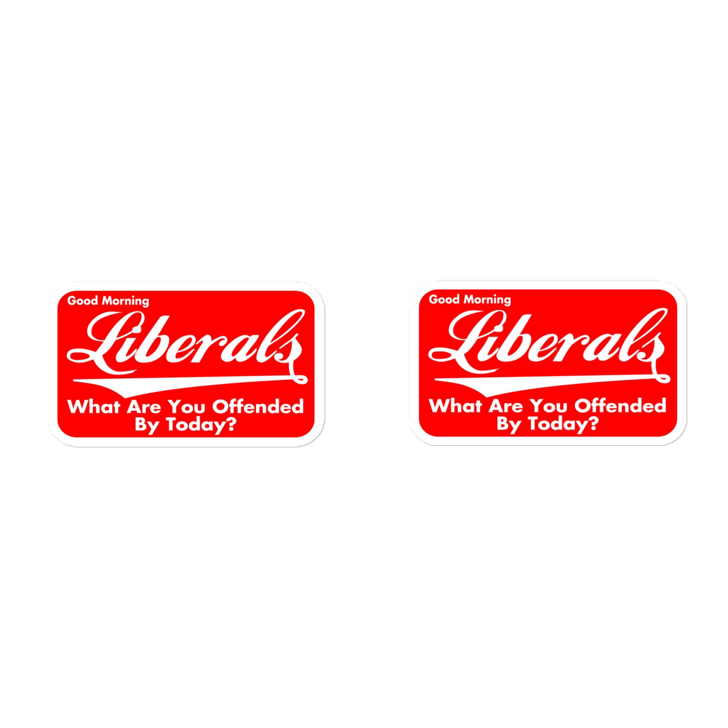 Good Morning Liberals Bubble-free stickers