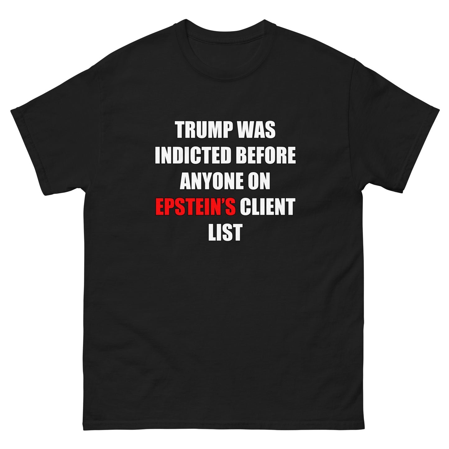 Trump was Indicted Men's classic tee