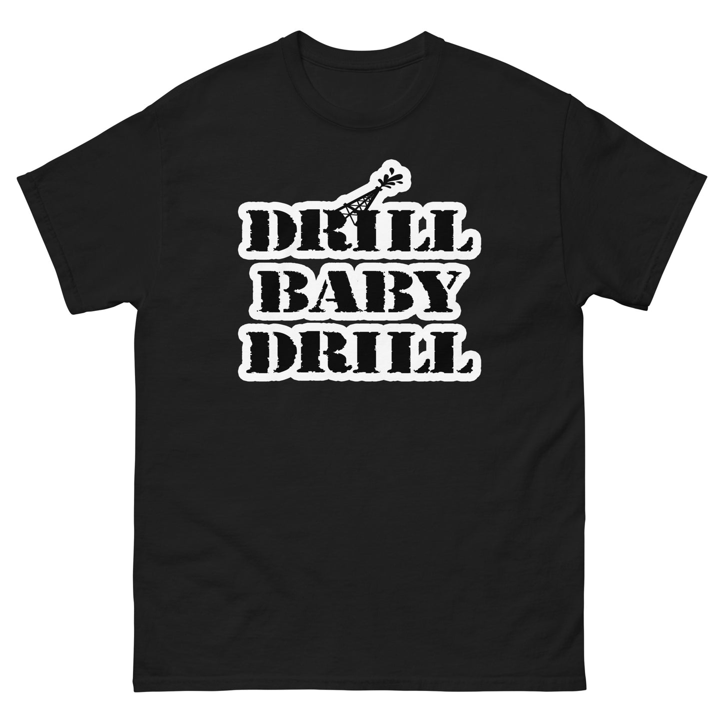 DRILL BABY DRILL Men's classic tee