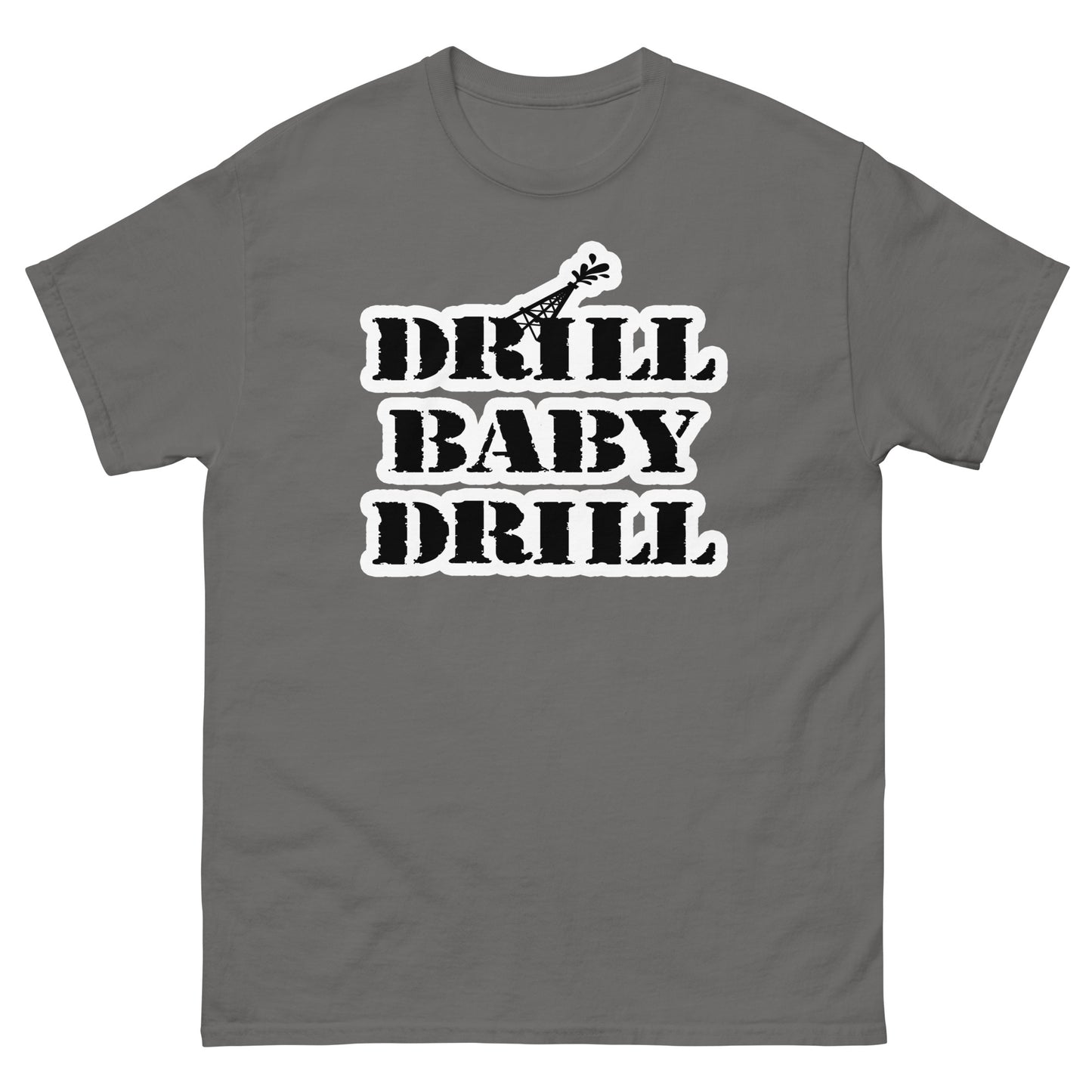 DRILL BABY DRILL Men's classic tee