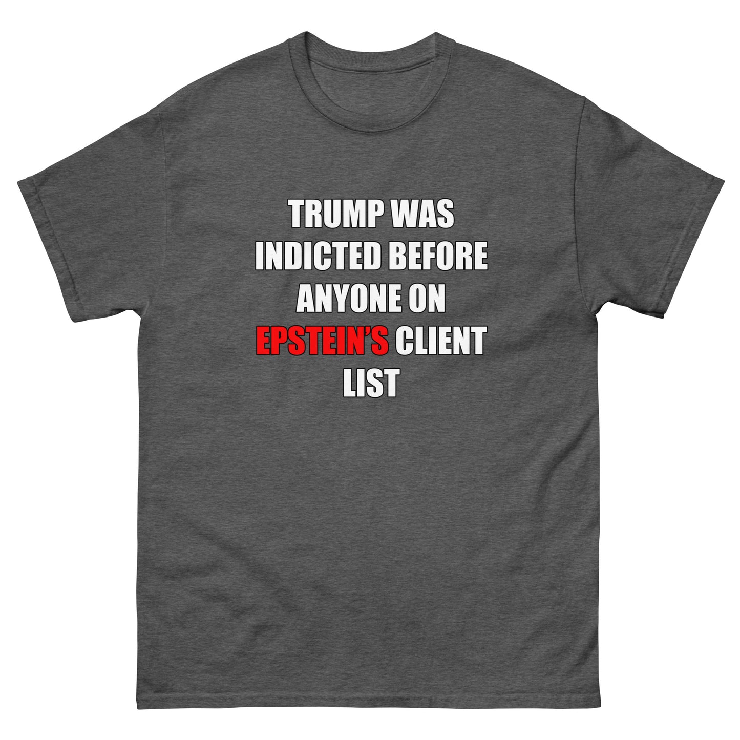 Trump was Indicted Men's classic tee