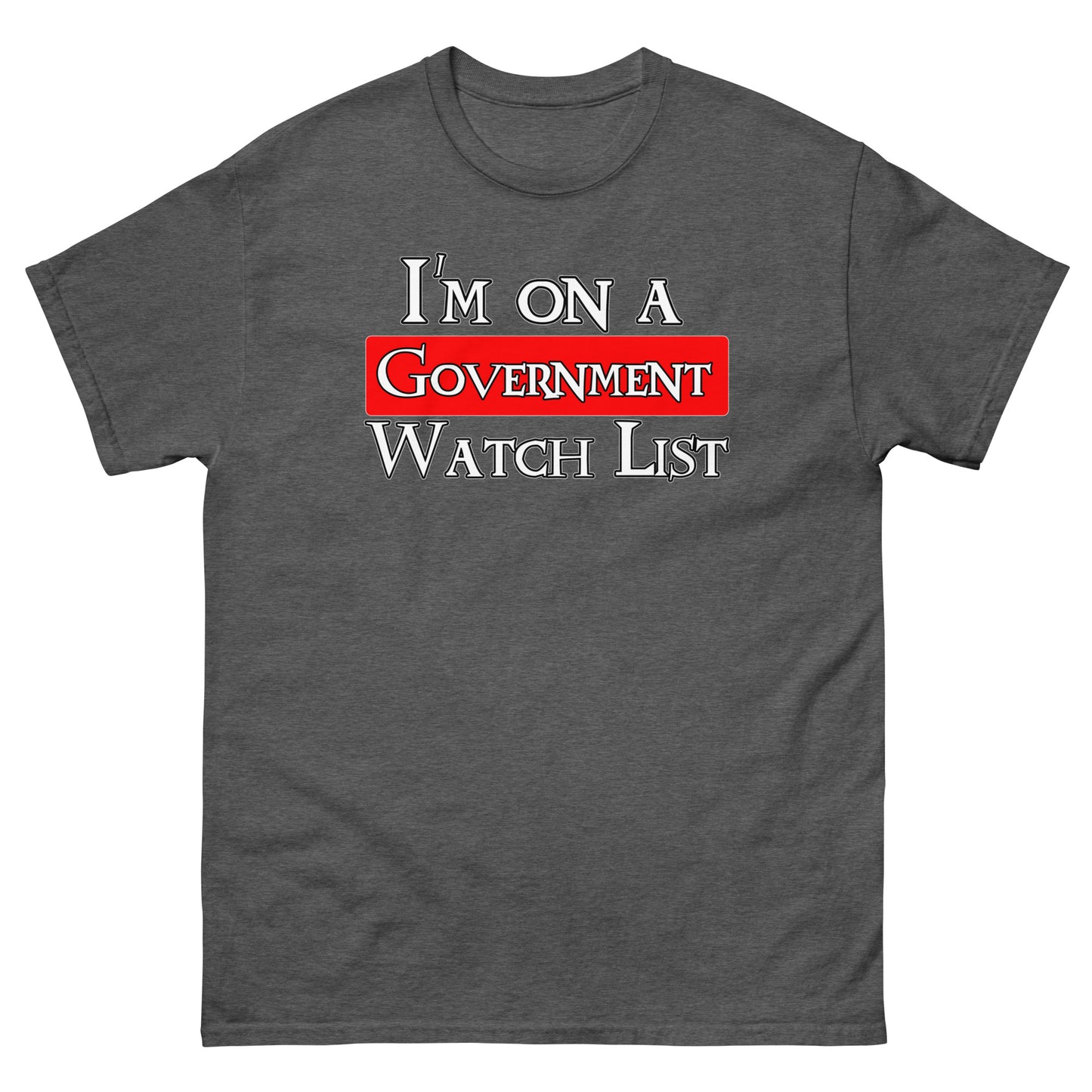 I'm On A  WatchList Men's classic tee