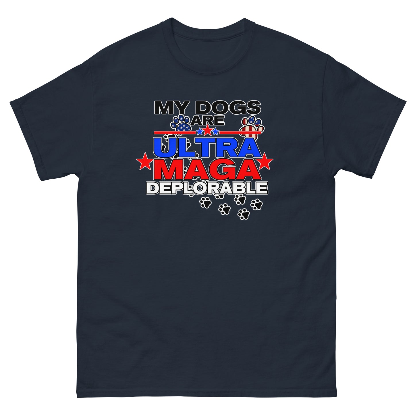 My Dog's are Ultra Maga Deplorable Men's classic tee