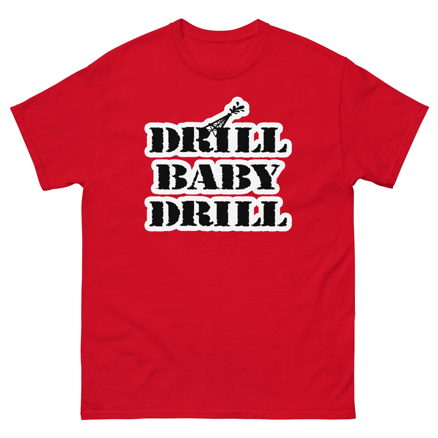 DRILL BABY DRILL Men's classic tee