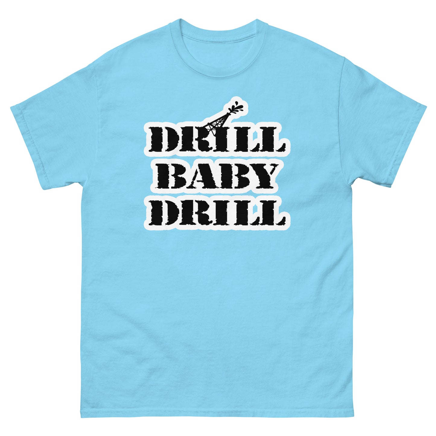 DRILL BABY DRILL Men's classic tee