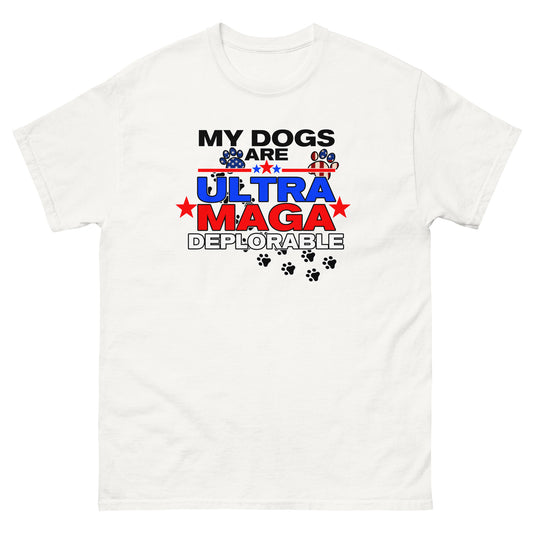 My Dog's are Ultra Maga Deplorable Men's classic tee