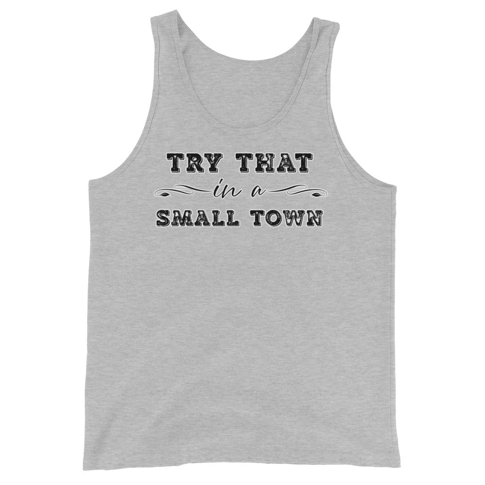 Try That In A Small Town Unisex Tank Top