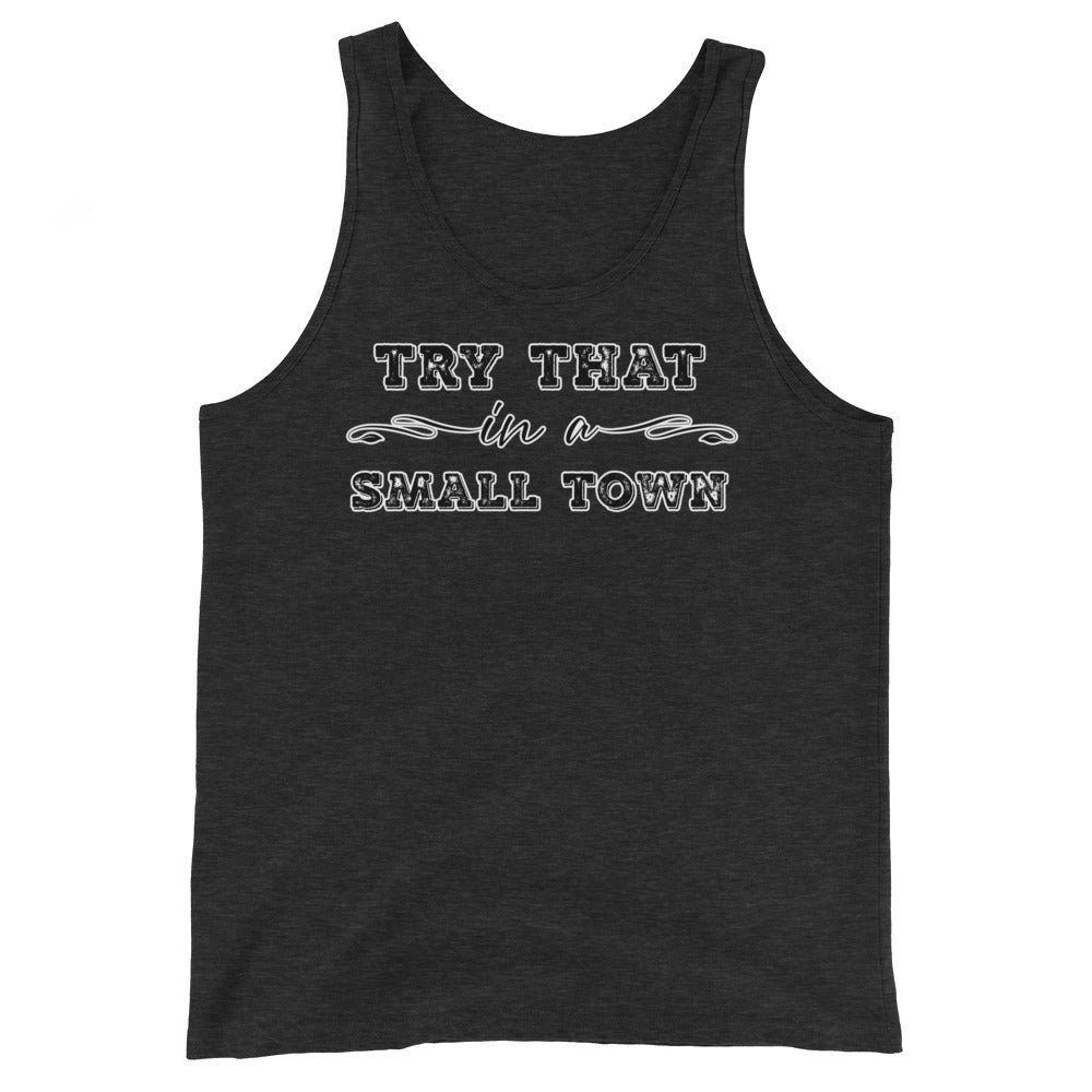 Try That In A Small Town Unisex Tank Top