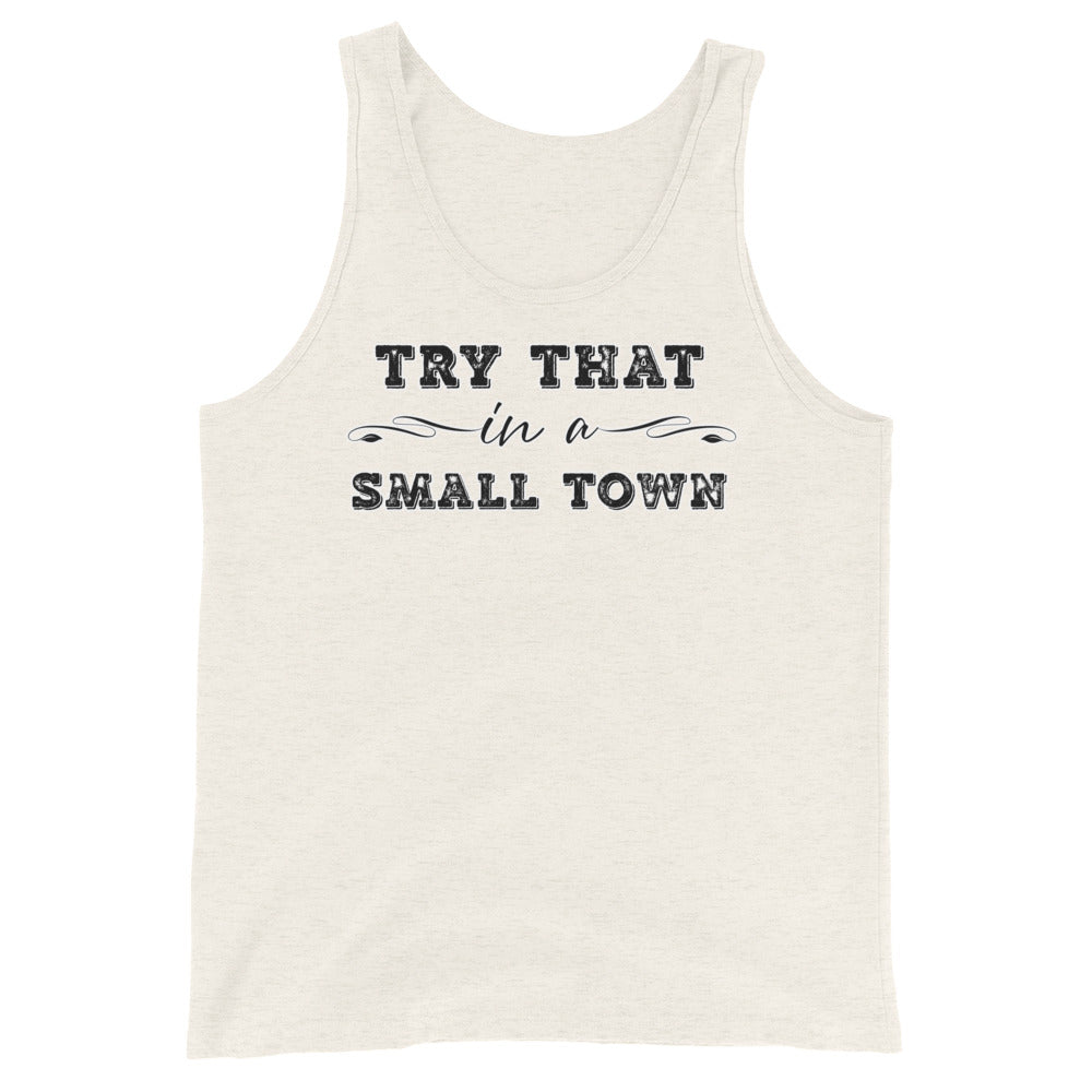 Try That In A Small Town Unisex Tank Top