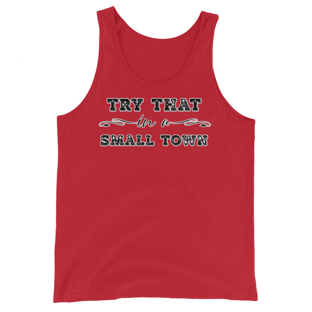 Try That In A Small Town Unisex Tank Top