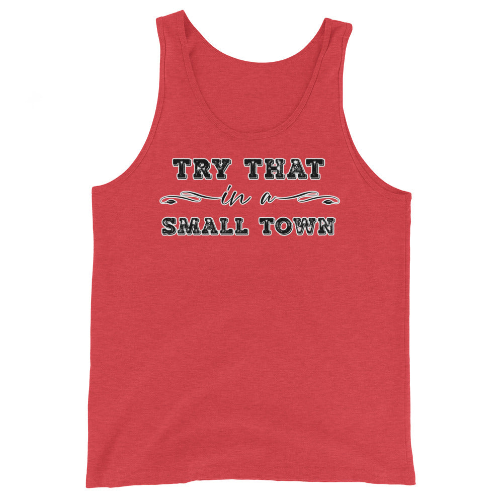 Try That In A Small Town Unisex Tank Top