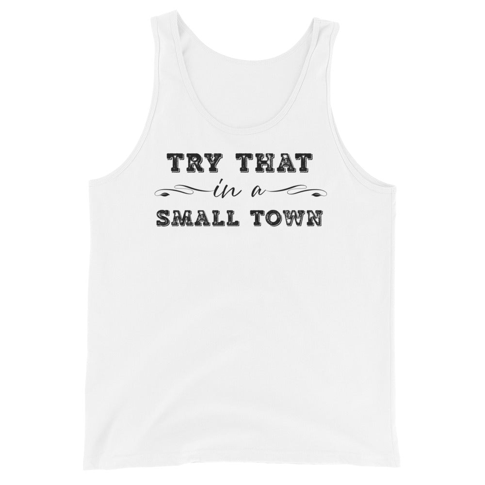 Try That In A Small Town Unisex Tank Top