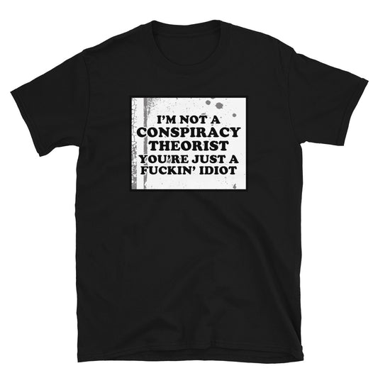 I'm Not A Conspiracy Theorist Short-Sleeve Unisex T-Shirt