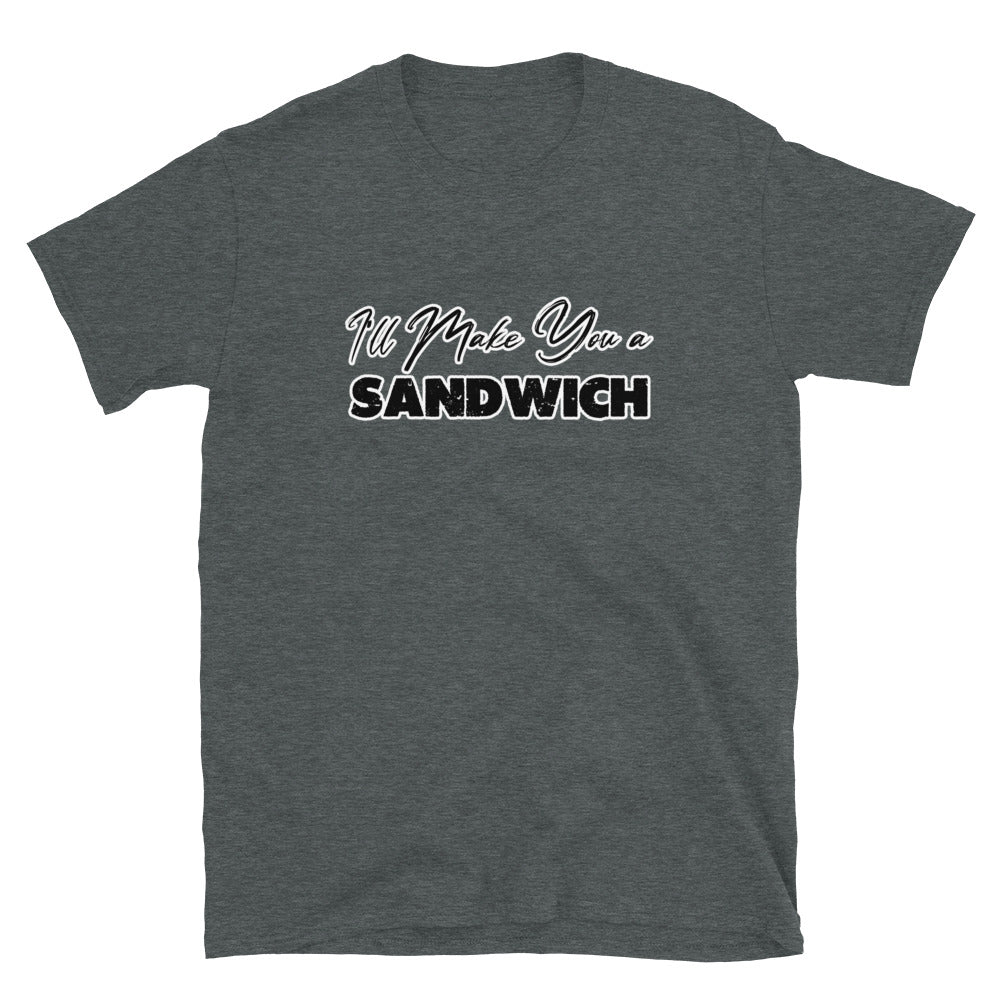 I'll Make You a Sandwich Short-Sleeve Unisex T-Shirt