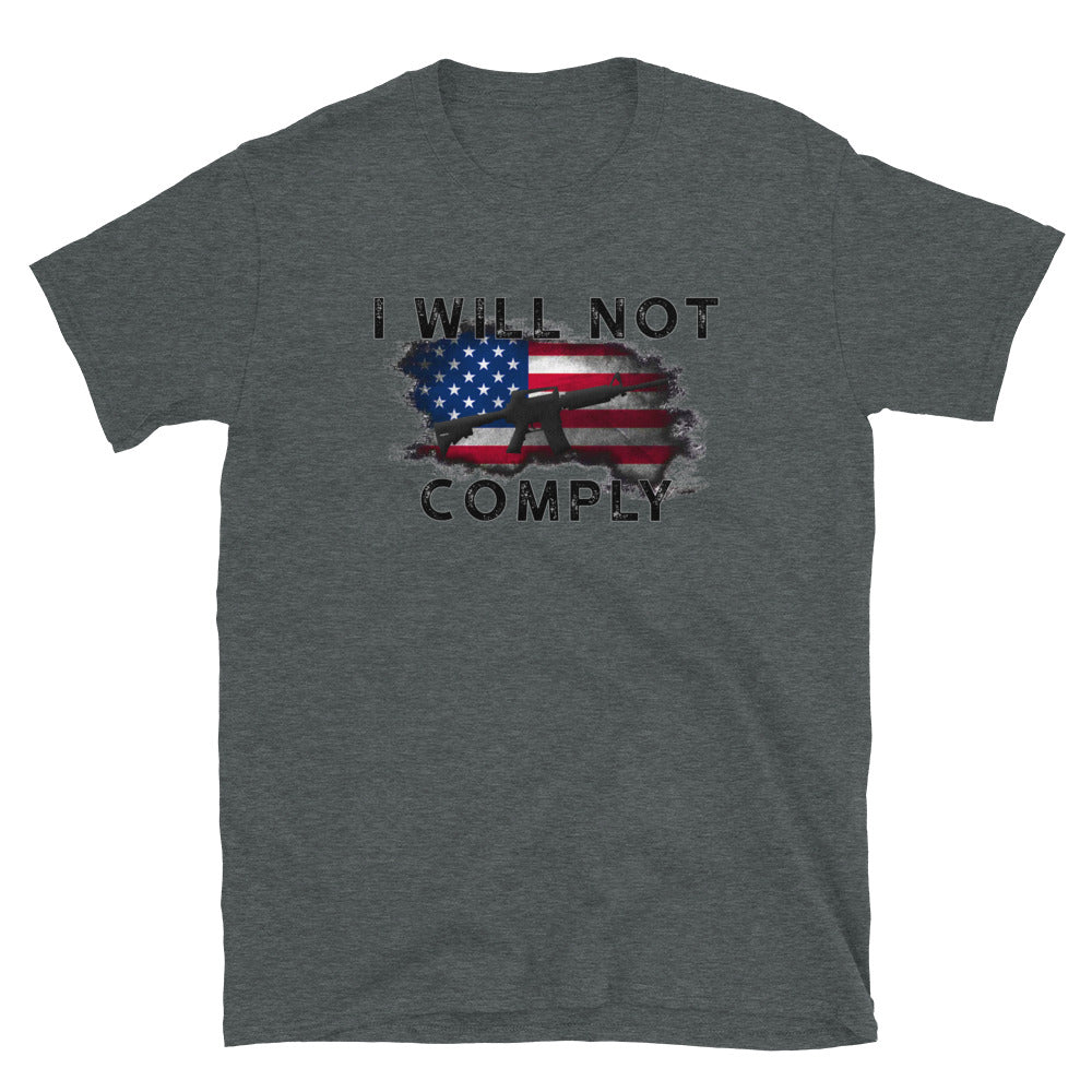 I WILL NOT COMPLY Short-Sleeve Unisex T-Shirt