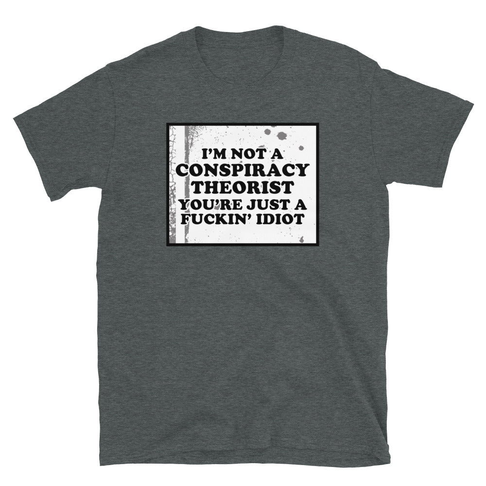 I'm Not A Conspiracy Theorist Short-Sleeve Unisex T-Shirt