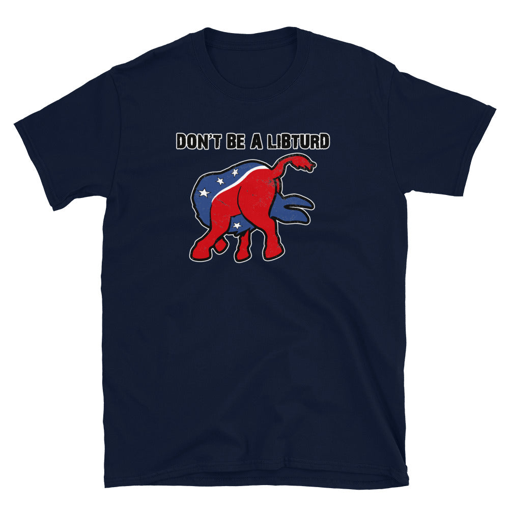 Don't Be a LibTurd Short-Sleeve Unisex T-Shirt