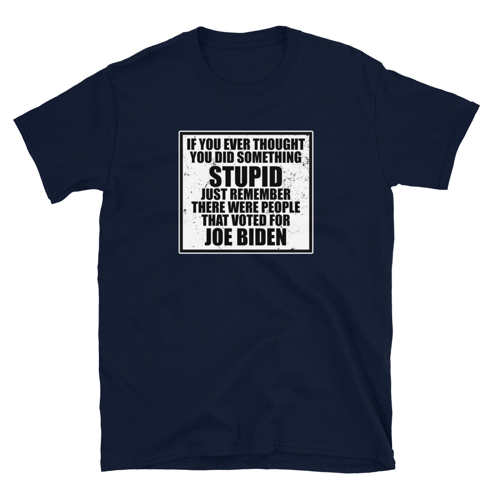 If You Ever Thought You Did Something Stupid Short-Sleeve Unisex T-Shirt