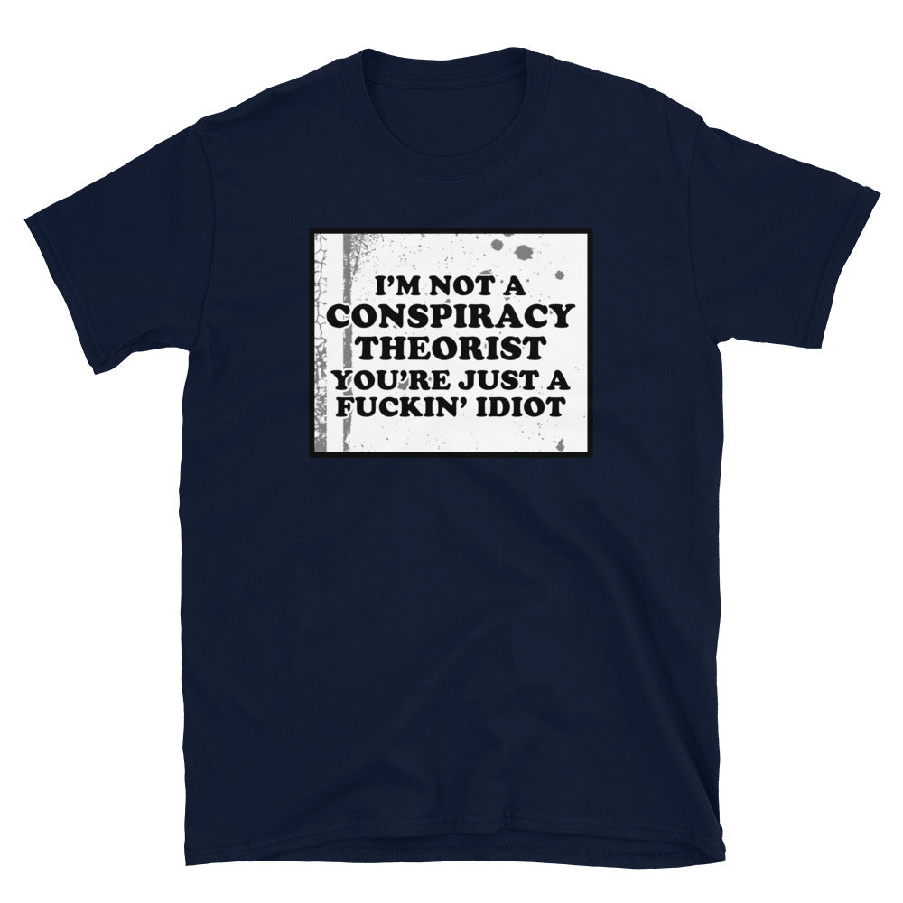 I'm Not A Conspiracy Theorist Short-Sleeve Unisex T-Shirt