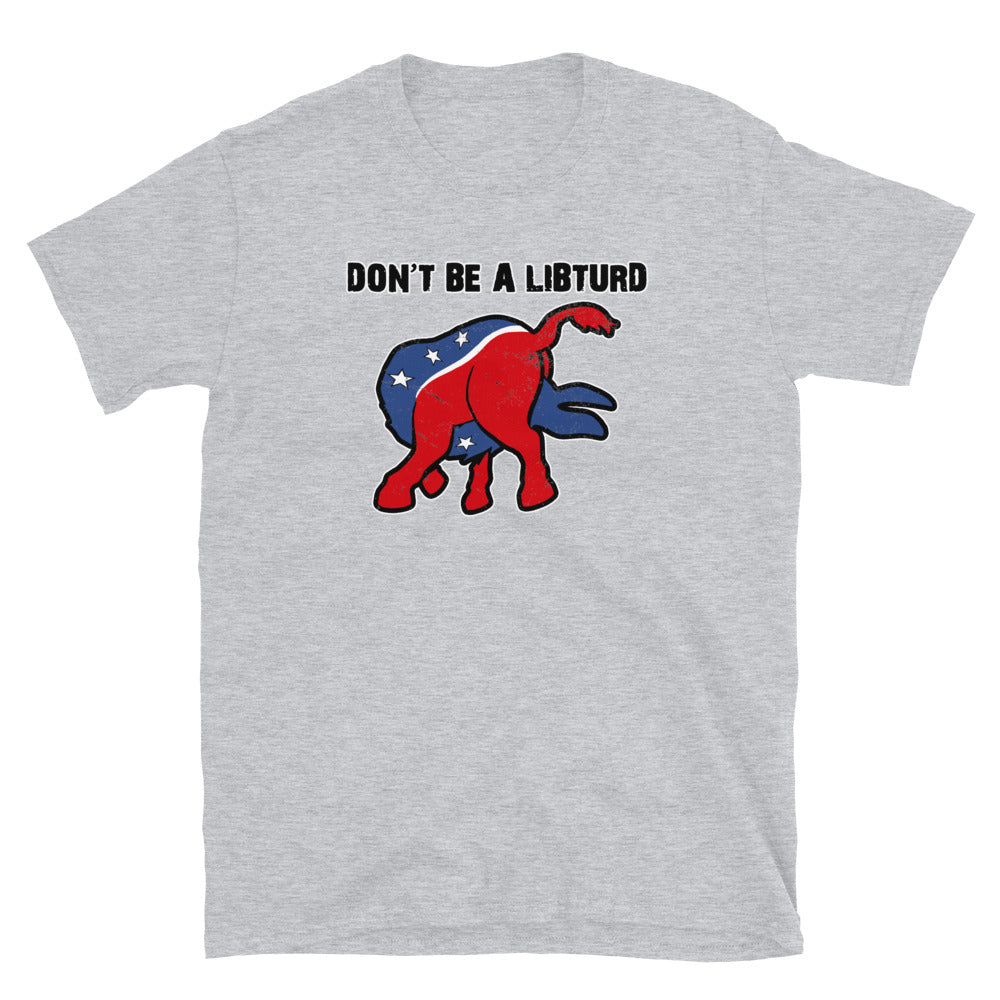 Don't Be a LibTurd Short-Sleeve Unisex T-Shirt