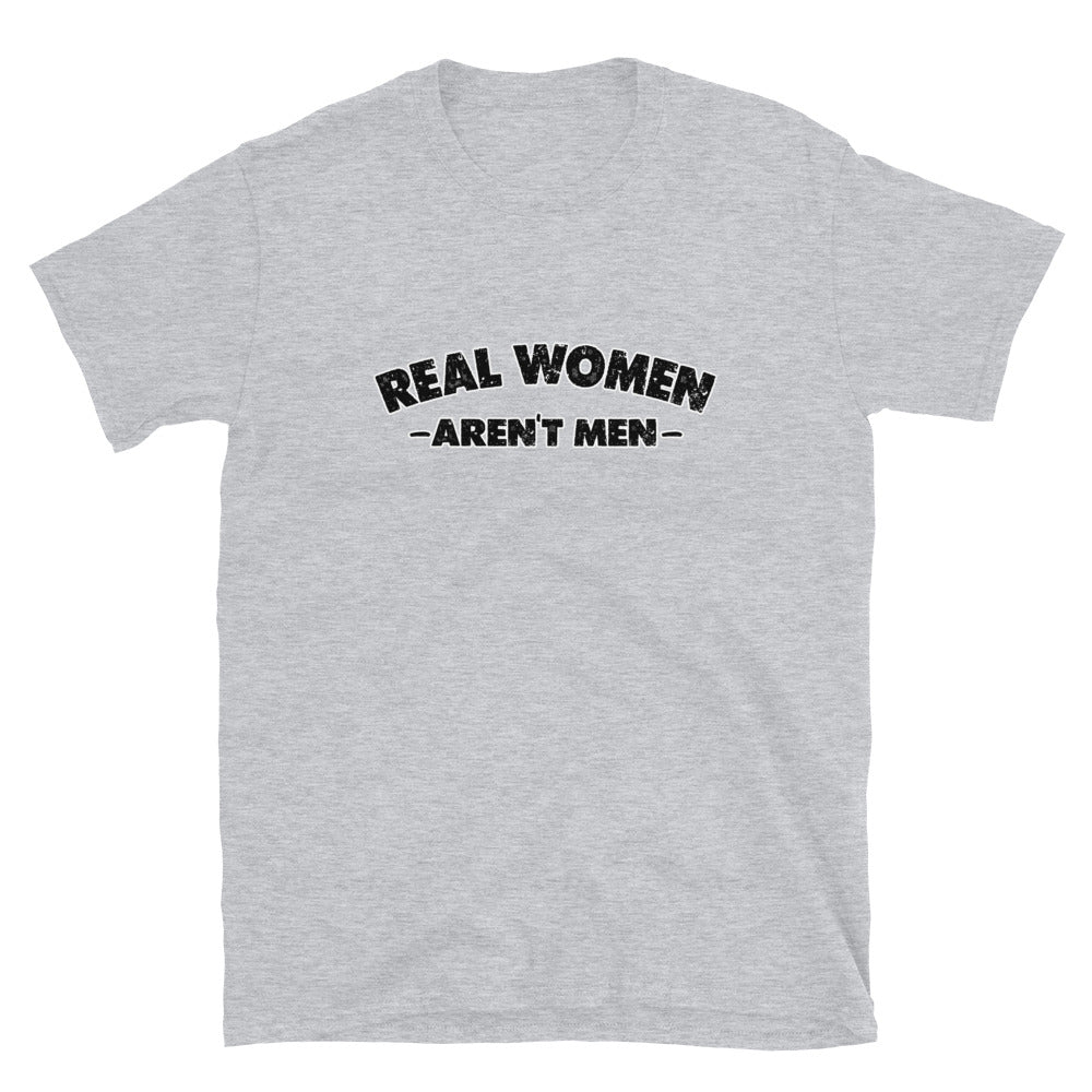 REAL WOMEN Aren't Men Short-Sleeve Unisex T-Shirt