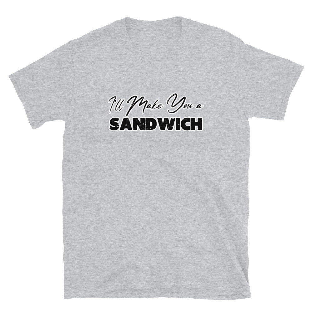 I'll Make You a Sandwich Short-Sleeve Unisex T-Shirt