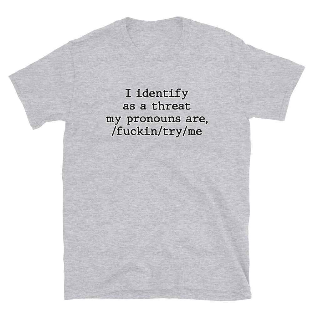 I Identify As a Threat Short-Sleeve Unisex T-Shirt