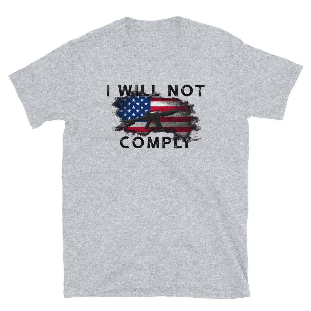 I WILL NOT COMPLY Short-Sleeve Unisex T-Shirt