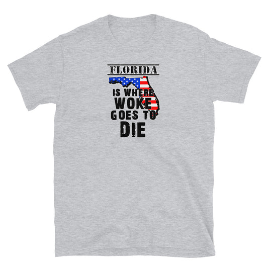 Florida is Where Woke Goes To Die Short-Sleeve Unisex T-Shirt