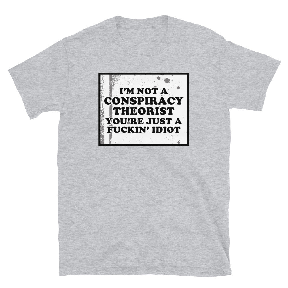 I'm Not A Conspiracy Theorist Short-Sleeve Unisex T-Shirt