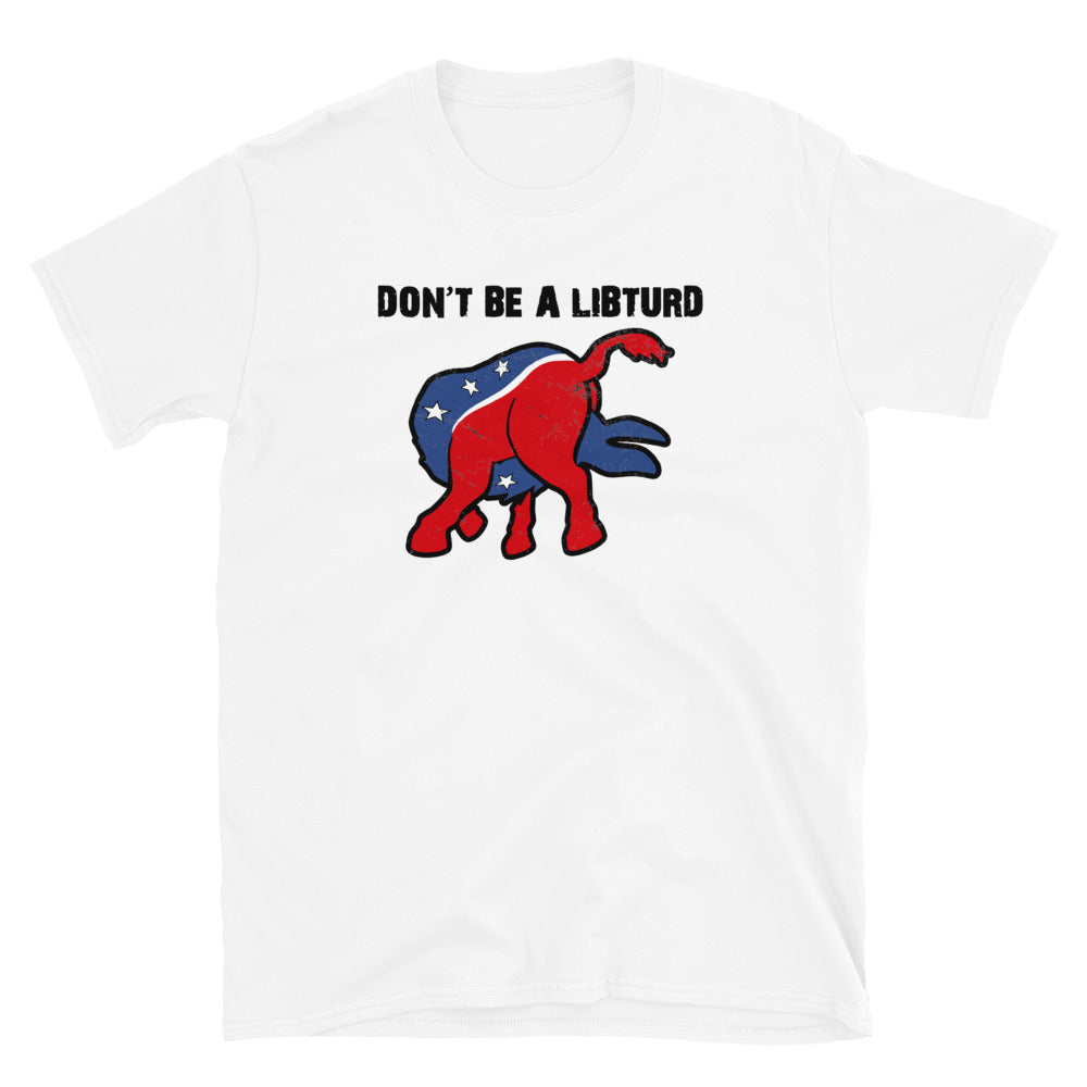 Don't Be a LibTurd Short-Sleeve Unisex T-Shirt