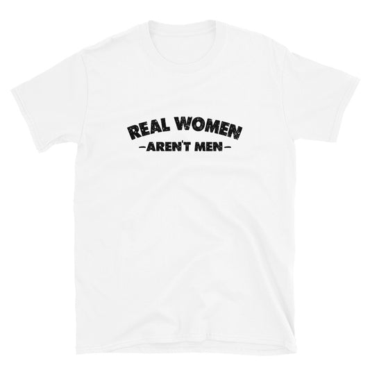 REAL WOMEN Aren't Men Short-Sleeve Unisex T-Shirt