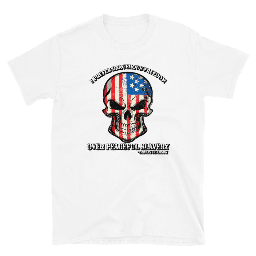 I Prefer Dangerous Freedom Short-Sleeve Unisex T-Shirt