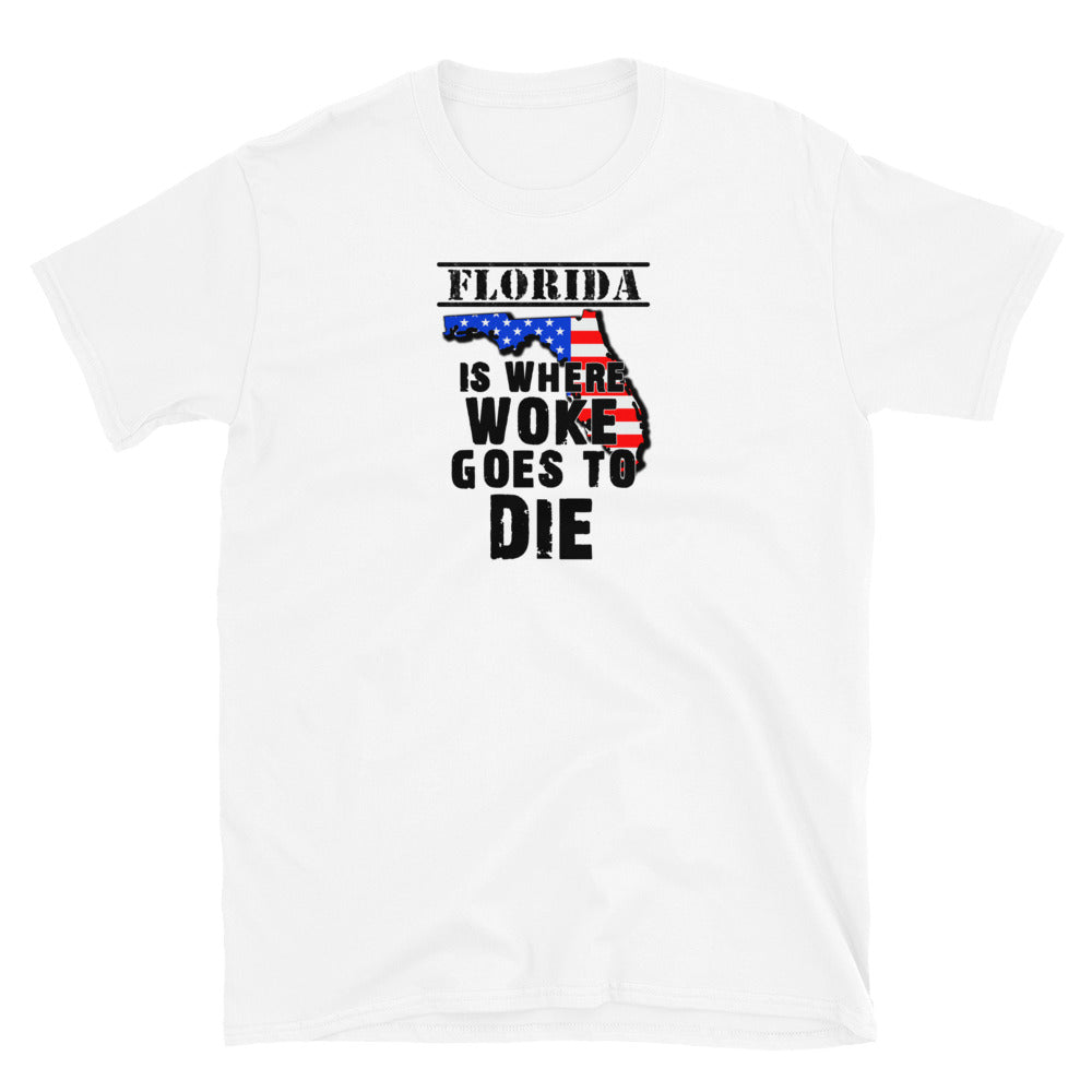 Florida is Where Woke Goes To Die Short-Sleeve Unisex T-Shirt