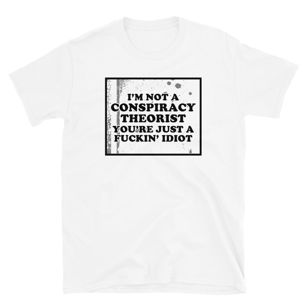 I'm Not A Conspiracy Theorist Short-Sleeve Unisex T-Shirt