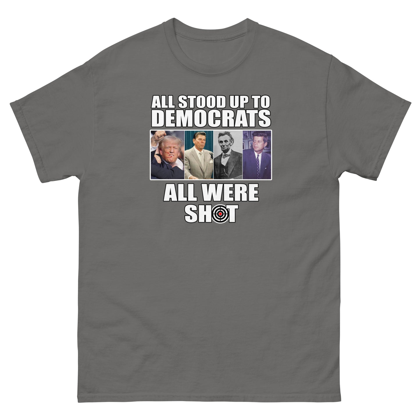 ALL STOOD UP TO DEMOCRATS, ALL WERE SHOT Unisex classic tee