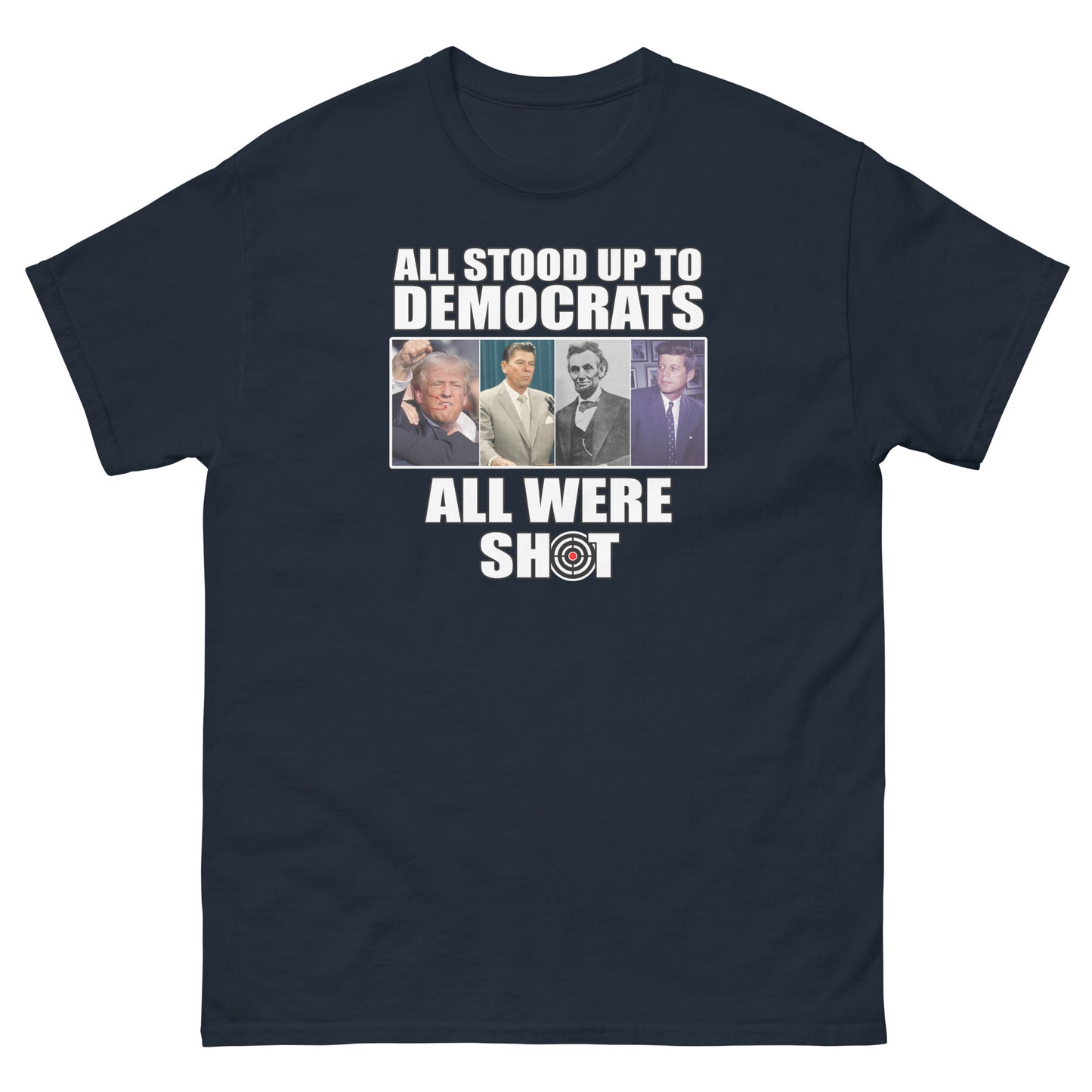 ALL STOOD UP TO DEMOCRATS, ALL WERE SHOT Unisex classic tee