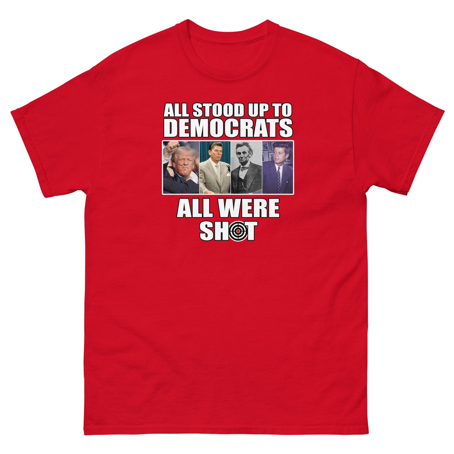 ALL STOOD UP TO DEMOCRATS, ALL WERE SHOT Unisex classic tee