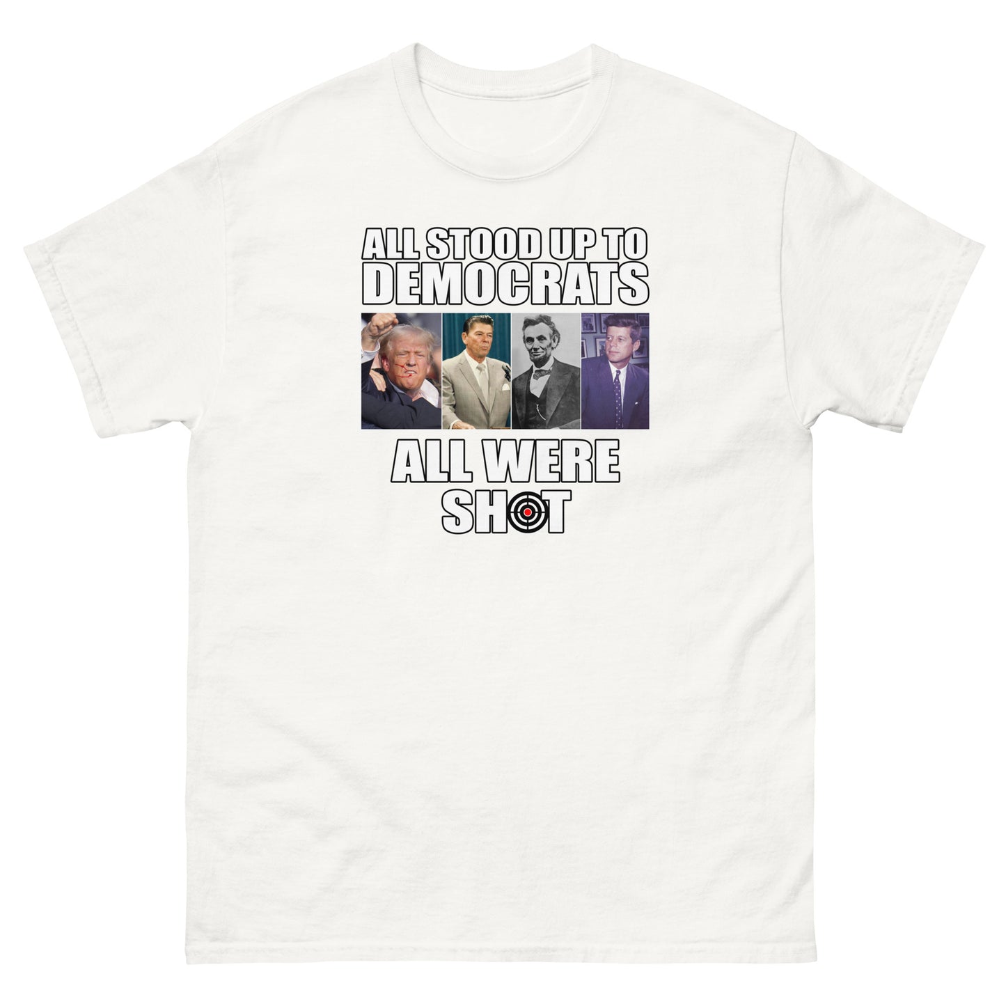 ALL STOOD UP TO DEMOCRATS, ALL WERE SHOT Unisex classic tee