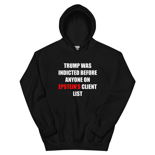 Trump was Indicted Unisex Hoodie