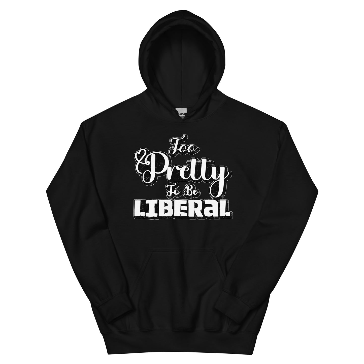 Too Pretty To Be Liberal Unisex Hoodie