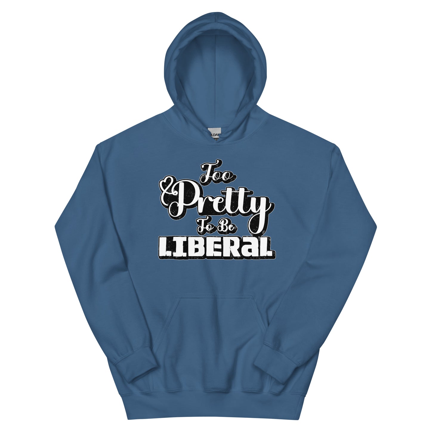 Too Pretty To Be Liberal Unisex Hoodie