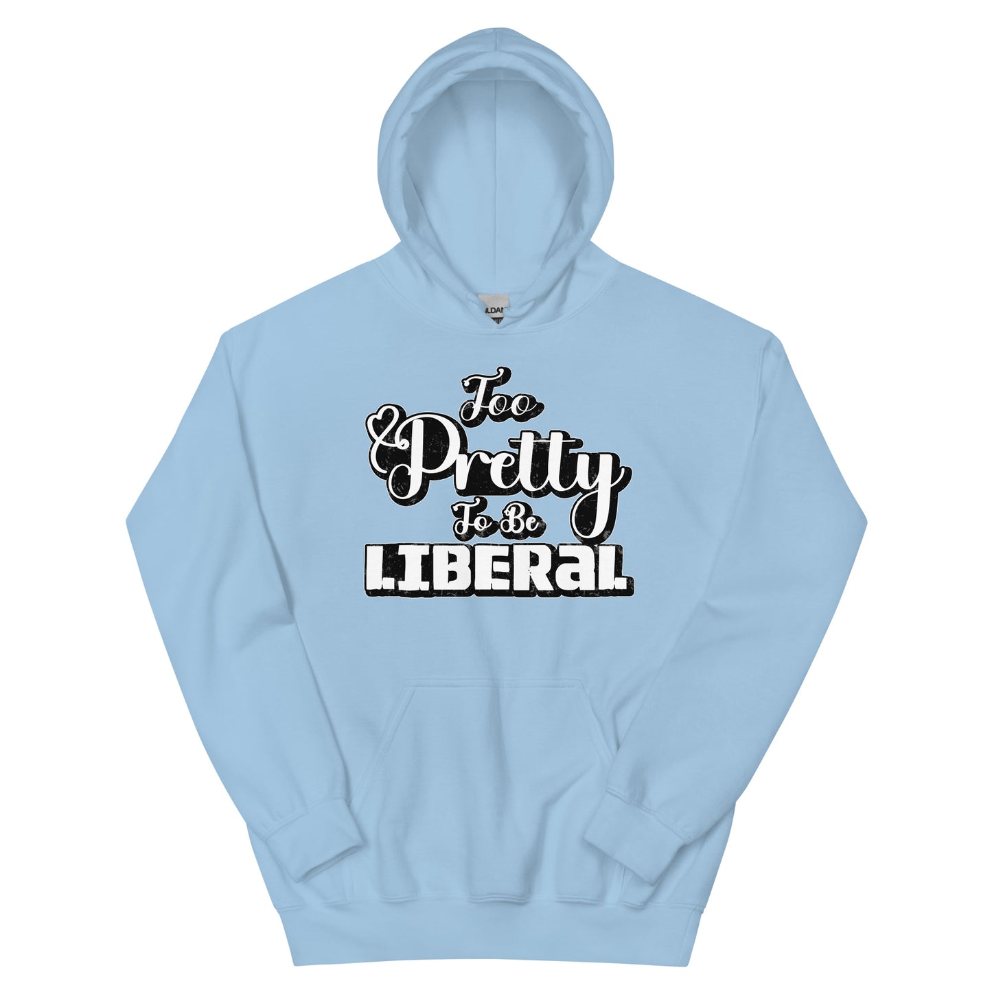 Too Pretty To Be Liberal Unisex Hoodie