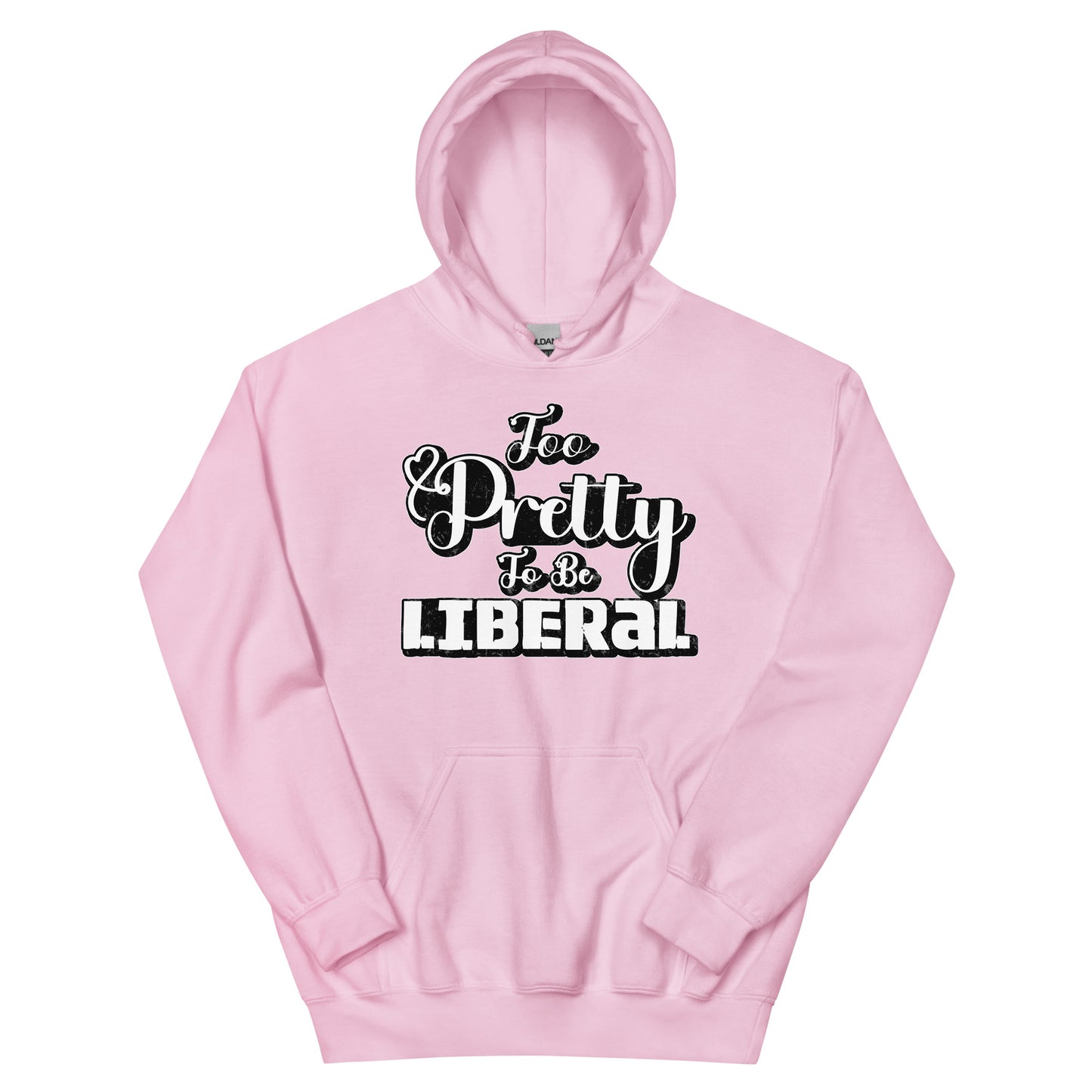 Too Pretty To Be Liberal Unisex Hoodie