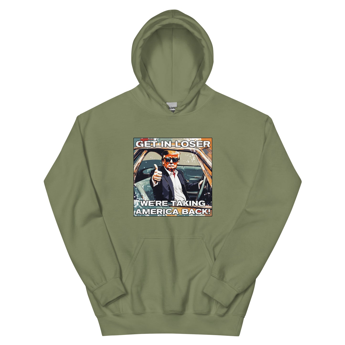 Get In Loser We're Taking America Back Unisex Hoodie