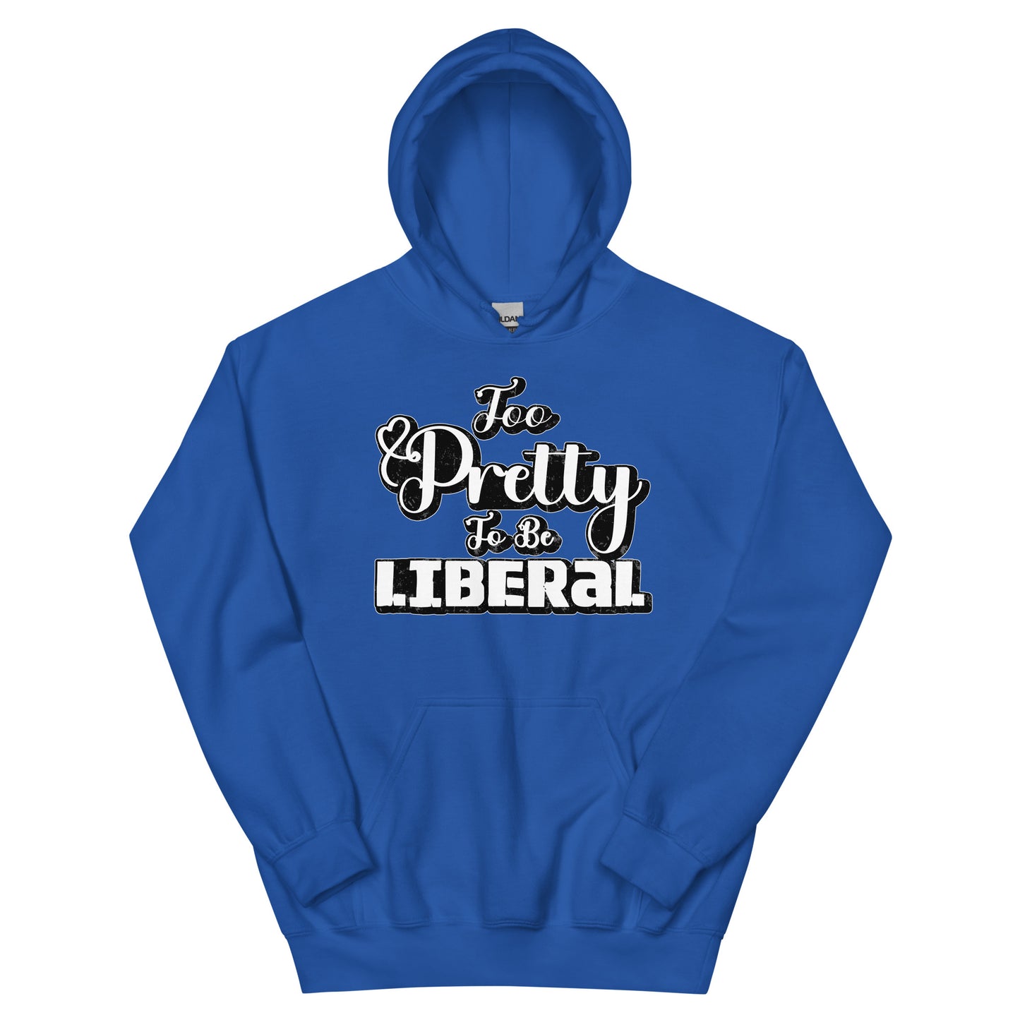 Too Pretty To Be Liberal Unisex Hoodie