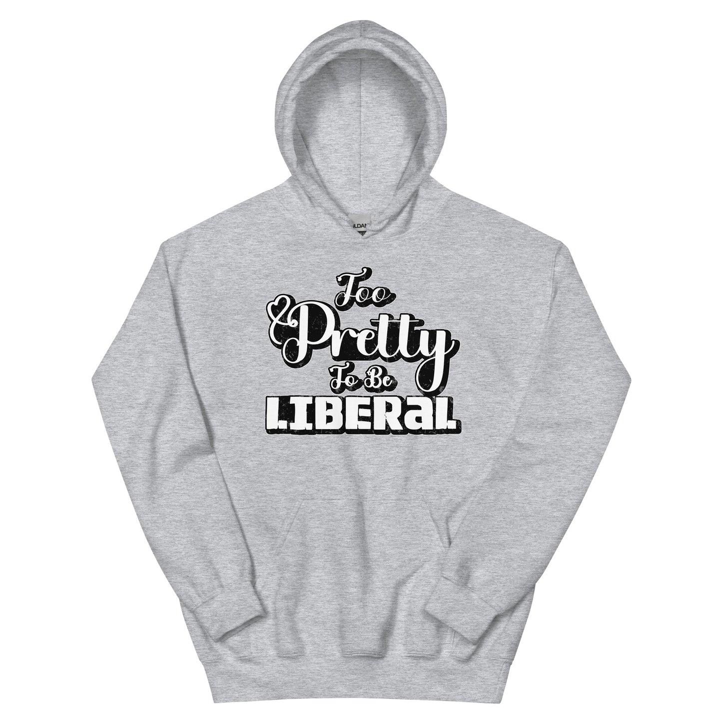 Too Pretty To Be Liberal Unisex Hoodie